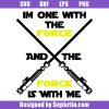Im-one-with-the-force-and-the-force-is-with-me-svg,-star-wars-svg