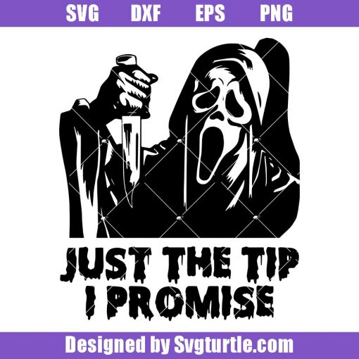 Just The Tip I Promise Svg