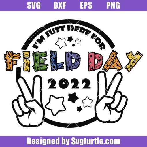 Kids Field Day Svg, I'm Just Here For Field Day 2022 Svg