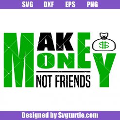 Make Money Not Friends Svg, Cash Svg, Rich Svg, Money Svg