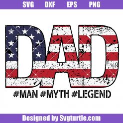 Man Myth Legend Svg, American Flag Dad Svg, Father's Day Svg