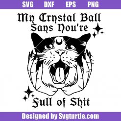 My Crystal Ball Says You’re Full of Shit Svg, Witch Cat Svg