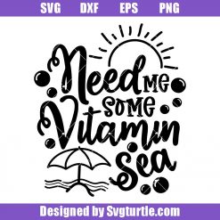 Need Me Some Vitamin Sea Svg