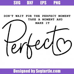 Perfect-moment-svg,-motivational-quote-svg,-perfect-svg