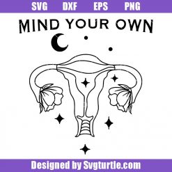 Reproductive Rights Svg, Mind Your Own Svg, Uterus Svg