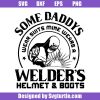 Some-daddys-wear-suits-mine-wears-a-welder’s-helmet-svg