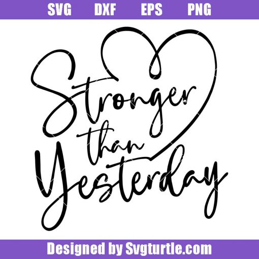 Stronger-than-yesterday-svg,-inspirational-svg,-positive-svg
