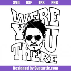 Were You There Svg, Johnny Depp Svg, Amber Heard Svg