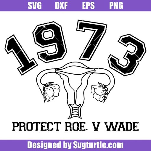 1973-protect-roe-v-wade-svg,-roe-v-wade-svg,-uterus-svg