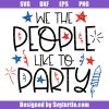 4th-of-july-party-svg,-we-the-people-like-to-party-svg