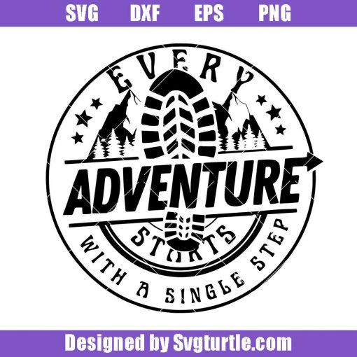 Every Adventure Starts With A Single Step Svg