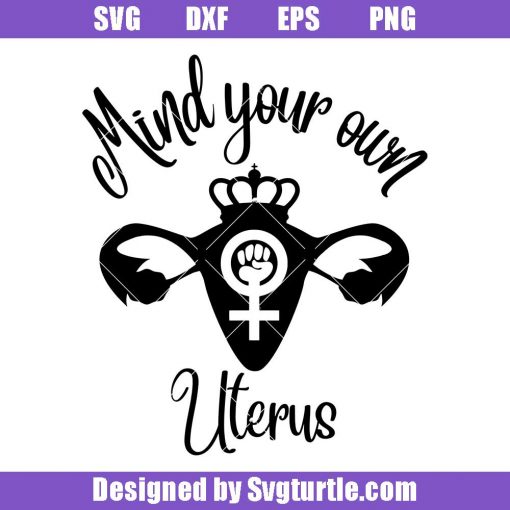 Feminist-uterus-svg,-mind-your-own-uterus-svg,-pro-choice-svg