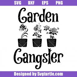 Garden Gangster Svg, Plant Lover Svg, Funny Gardening Svg