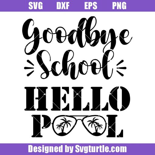 Goodbye School Hello Pool Svg