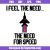 I-feel-the-need-the-need-for-speed-svg,-top-gun-2-svg
