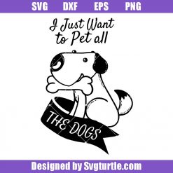 I Just Want To Pet All The Dogs Svg, Dog Lover Svg, Little Dog Svg