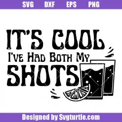 It's Cool I've Had Both My Shots Svg, Funny Summer drinking Shots Svg