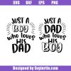 Just-a-dad-who-loves-his-boy-svg,-just-a-boy-who-loves-his-dad-svg,-bundle-svg