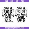 Just-a-dad-who-loves-his-girl-svg,-just-a-girl-who-loves-his-dad-svg,-bundle-svg