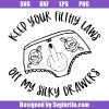 Keep-your-filthy-laws-off-my-silky-drawers-svg,-pro-choice-svg