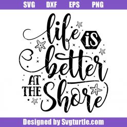 Life Better At The Shore Svg, Summer Vacation Svg, Summer Svg