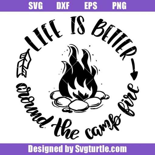 Life-is-better-around-the-campfire-svg,-campfire-quote-svg