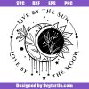 Live By The Sun Love By The Moon Svg