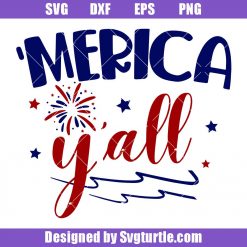 Merica Y'all Svg, Independence Day 4th of July Svg