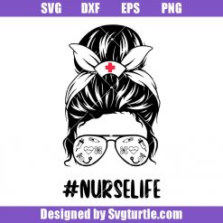 Nurse Life Messy Bun Svg, Proud Nurse Life Svg, Nursing Svg