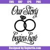 Our-story-begins-here-svg,-our-story-svg,-wedding-svg