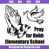 Pray for Robb Elementary School Svg