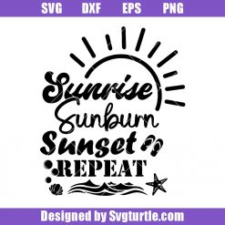 Sunrise Sunburn Sunset Repeat Svg, Cool Beach Svg, Summer Svg