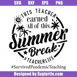 Teacher Holiday Svg, This teacher earned All of this Summer Break Svg