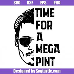 Time For A Mega Pint Svg, Depp Support Justice Print Svg