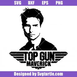 Top Gun Maverick Svg, Top Gun Tom Cruise Svg, Trending Svg
