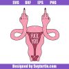 Uterus-middle-finger-svg,-my-body-my-choice-svg,-fuck-you-svg