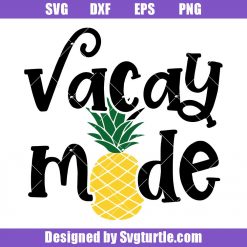 Vacation Mode Svg, Pineapple Summer Svg, Beach Summer Svg