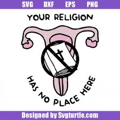 Your Religion has No Place Here Svg, Rosaries Off My Ovaries Svg