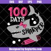 100-days-sharper-svg,-100-days-of-school-svg,-100-days-girl-svg