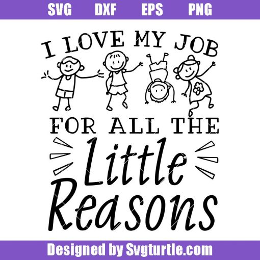 I-love-my-job-for-all-the-little-reasons-svg,-teacher-life-svg