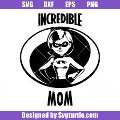 Incredible Mom Svg, Super Family Svg, Super Mom Svg