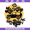 Life-is-a-trip-enjoy-the-ride-svg,-summer-vibes-svg,-jeep-svg