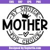 Mother-by-choice-for-choice-svg,-mother-svg,-pro-choice-svg