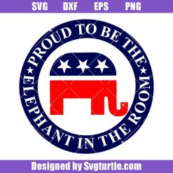 Proud To Be The Elephant In The Room Svg, Conservative Svg