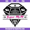 Super-mom-with-diamond-svg,-mom-diamond-svg,-mom-quote-svg