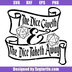 The Dice Giveth & The Dice Taketh Away Svg, DnD Dice Svg
