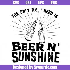 The-only-b.s.-i-need-is-beer-and-sunshine-svg,-funny-summer-svg