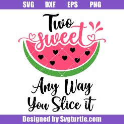 Two Sweet Any Way You Slice it Svg