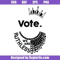 Vote We Are Ruthless Svg, Pro Choice Svg, Feminist Svg