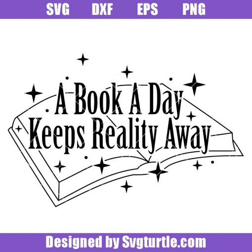A-book-a-day-keeps-reality-away-svg,-cute-reading,-book-lover-svg